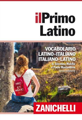 Il primo latino. Vocabolario latino-italiano, italiano-latino. Con DVD-ROM Terza Edizione Zanichelli